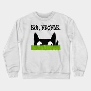 Ew People Funny Cat Green Grass Crewneck Sweatshirt